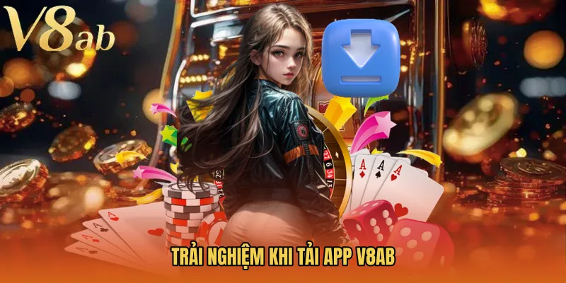 Trải nghiệm khi tải app V8AB